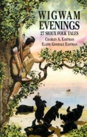 book cover of Wigwam evenings: Sioux folk tales retold (Cadmus books) by Charles Alexander Eastman