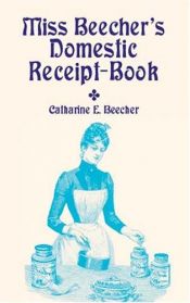 book cover of Miss Beecher's domestic receipt-book by Catharine Beecher