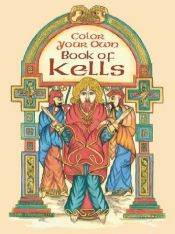 book cover of Color Your Own Book of Kells by Marty Noble