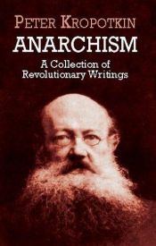 book cover of (O) Anarchism : A Collection of Revolutionary Writings by Πιοτρ Κροπότκιν