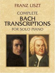 book cover of Complete Bach Transcriptions for Solo Piano by Franz Liszt