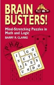 book cover of Brain Busters! Mind-Stretching Puzzles in Math and Logic by Barry R. Clarke