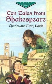 book cover of Ten Tales from Shakespeare (Children's Illustrated Classics) by Charles and Mary Lamb. Lamb