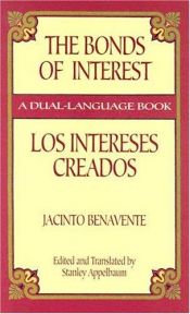 book cover of The bonds of interest = Los intereses creados by Jacinto Benavente