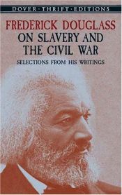 book cover of Frederick Douglass on Slavery and the Civil War: Selections from His Writings by Frederiks Duglass