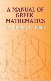 book cover of A Manual of Greek Mathematics by Thomas L. Heath