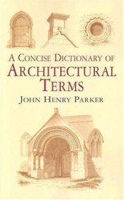 book cover of Concise Glossary of Architectural Terms by John Henry Parker