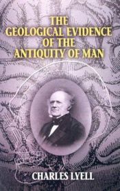 book cover of The Geological Evidences of the Antiquity of Man by Charles Lyell