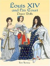 book cover of Louis XIV and His Court Paper Dolls by Tom Tierney
