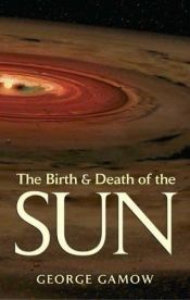 book cover of The Birth & Death of the Sun: Stellar Evolution and Subatomic Energy by Georgijus Gamovas