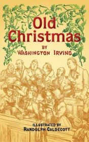 book cover of Old Christmas: From The Sketch Book of Washington Irving by Washington Irving
