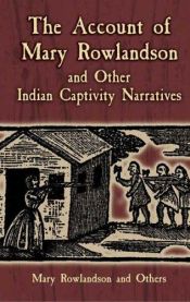 book cover of The account of Mary Rowlandson and other Indian captivity narratives by Mary Rowlandson