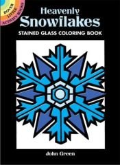 book cover of Heavenly Snowflakes Stained Glass Coloring Book by John Green