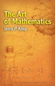 book cover of The Art of Mathematics (Dover Books on Mathematics) by Jerry P. King