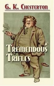 book cover of On tremendous trifles by Гилбърт Кийт Честъртън
