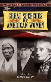 book cover of Great Speeches by American Women by James Daley