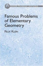 book cover of FAMOUS PROBLEMS OF ELEMENTARY GEOMETRY: The Duplication of the Cube, the Trisection of an Angle, the Quadrature of the Circle by Felix Klein