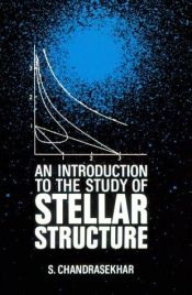 book cover of An Introduction to the Study of Stellar Structure by S. Chandrasekhar