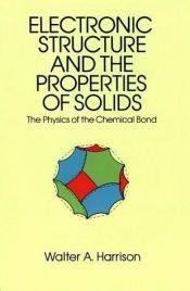 book cover of Electronic structure and the properties of solids by Walter A. Harrison