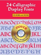 book cover of 24 Calligraphic Display Fonts CD-ROM and Book (Dover Pictorial Archives) by Dover