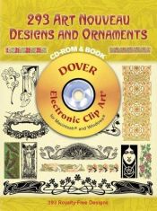 book cover of 293 Art Nouveau Designs and Ornaments CD-ROM and Book (Dover Electronic Clip Art) by Dover