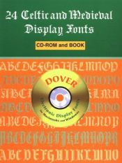 book cover of 24 Celtic and Medieval Display Fonts CD-ROM and Book (Dover Electronic Display Fonts) by Dover
