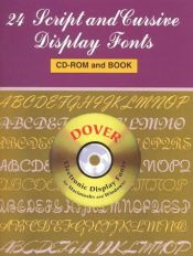 book cover of 24 Script and Cursive Display Fonts CD-ROM and Book (Dover Electronic Series) by Dover