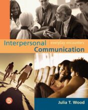book cover of Interpersonal Communication: Everyday Encounters (Wadsworth Series in Communication Studies) by Julia T. Wood