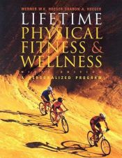 book cover of Lifetime Physical Fitness and Wellness by Wener W.K. Hoeger