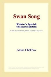 book cover of Swan Song (Webster's Spanish Thesaurus Edition) by Anton Tšehov