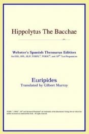 book cover of Hippolytus The Bacchae (Webster's Spanish Thesaurus Edition) by Euripides