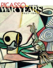 book cover of Picasso and the War Years: 1937-1945 by 파블로 피카소