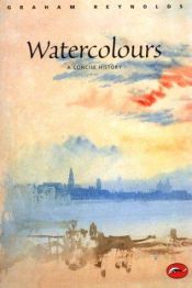 book cover of A concise history of watercolors by Graham Reynolds