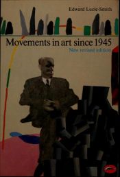 book cover of Movements in art since 1945 by Edward Lucie-Smith