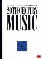 book cover of The Thames and Hudson Encyclopaedia of 20th Century Music by Paul Griffiths