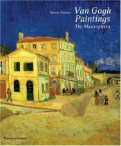 book cover of Van Gogh paintings : the masterpieces by Belinda Thomson