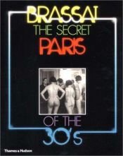 book cover of The Secret Paris of the 30s: Brassaï by Brassai