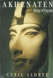 book cover of Akhenaten: king of Egypt by Cyril Aldred