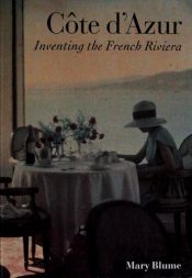 book cover of (france) Cote D'Azur : Inventing the French Riviera by Mary Blume