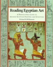 book cover of Reading Egyptian art a hieroglyphic guide to ancient Egyptian painting and sculpture : with over 450 illustrations by Richard H. Wilkinson