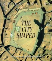book cover of The City Shaped by Spiro Kostof