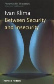 book cover of Between security and insecurity by Ivan Klima