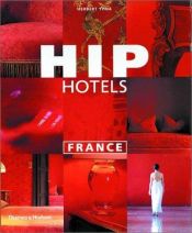 book cover of Hip Hotels: France by Herbert Ypma