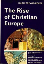 book cover of The Rise of Christian Europe (Civilizations S.) by Hugh R. Trevor-Roper