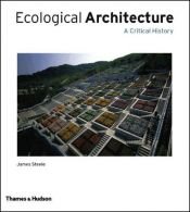 book cover of Ecological Architecture: A Critical History by James B. Steele
