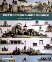 book cover of The picturesque garden in Europe by John Dixon Hunt