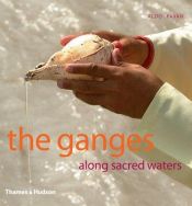 book cover of The Ganges: Along Sacred Waters by Aldo Pavan