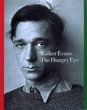 book cover of Walker Evans: The Hungry Eye by Gilles Mora