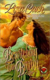 book cover of Bewitching the Baron (Heartspell) by Lisa Cach