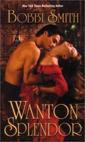 book cover of Wanton Splendor by Bobbi Smith